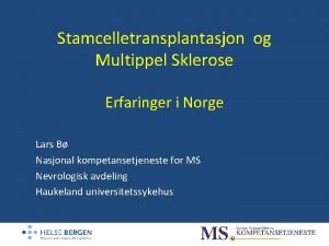 Stamcelletransplantasjon og Multippel Sklerose Erfaringer i Norge Lars