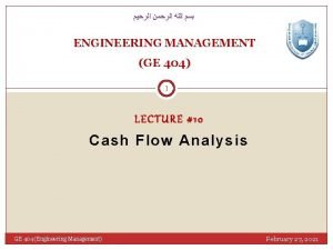 ENGINEERING MANAGEMENT GE 404 1 LECTURE 10 Cash