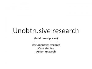 Unobtrusive research brief descriptions Documentary research Case studies