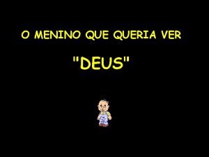 O menino que queria ver deus