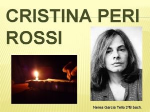 CRISTINA PERI ROSSI Nerea Garca Tello 2B bach