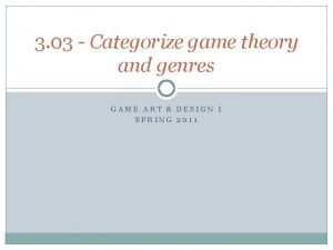 3 03 Categorize game theory and genres GAME