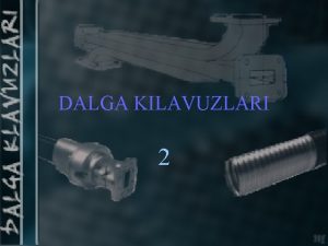 DALGA KILAVUZLARI 2 Dirsekler Burgulu ekleme eleman Dalga