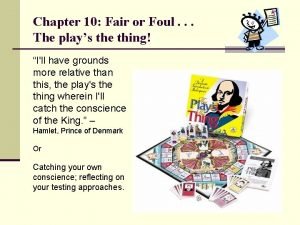 Chapter 10 Fair or Foul The plays the
