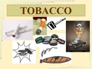 TOBACCO TOBACCO TIMELINE 1492 Columbus discovers America and