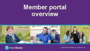 Member portal overview Members since 2010 Member since