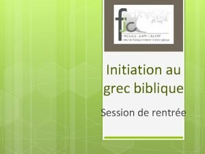 Initiation au grec biblique Session de rentre Leon