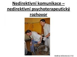 Nedirektivn komunikace nedirektivn psychoterapeutick rozhovor Andrea Jemenov 2012