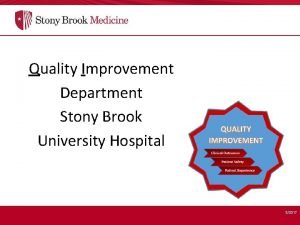 Quality Improvement Department Stony Brook University Hospital 32017