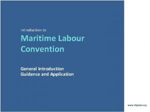 Introduction to Maritime Labour Convention General Introduction Guidance