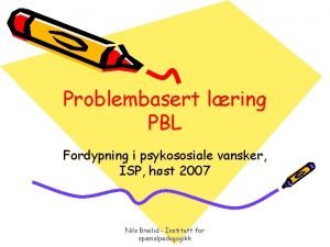 Problembasert lring PBL Fordypning i psykososiale vansker ISP