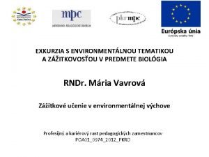 EXKURZIA S ENVIRONMENTLNOU TEMATIKOU A ZITKOVOSOU V PREDMETE