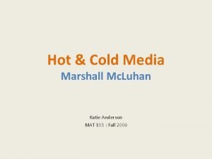 Hot Cold Media Marshall Mc Luhan Katie Anderson