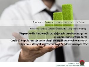 Zainwestujmy razem w rodowisko Narodowy Fundusz Ochrony rodowiska