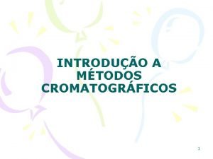 INTRODUO A MTODOS CROMATOGRFICOS 1 Histrico da cromatografia