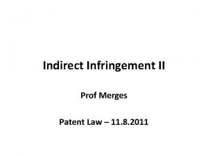 Indirect Infringement II Prof Merges Patent Law 11