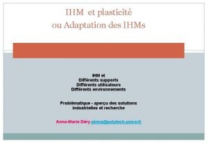 IHM et plasticit ou Adaptation des IHMs IHM