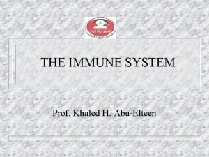 THE IMMUNE SYSTEM Prof Khaled H AbuElteen Terminology