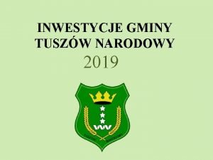 INWESTYCJE GMINY TUSZW NARODOWY 2019 NOWE DROGI Wspfinansowane