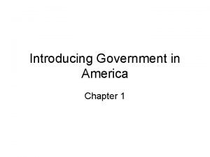 Introducing government in america chapter 1