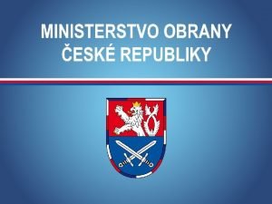 MINISTERSTVO OBRANY ESK REPUBLIKY SYSTM VZDLVN V OBLASTI