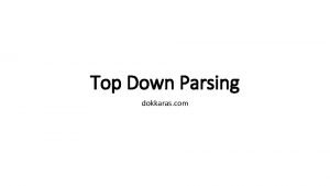 Top Down Parsing dokkaras com TopDown Parsing TopDown