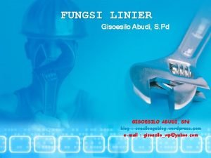 FUNGSI LINIER Gisoesilo Abudi S Pd GISOESILO ABUDI