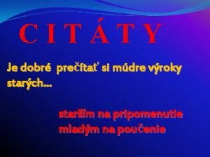 CITTY Je dobr preta si mdre vroky starch