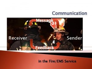 Communication Message Receiver Sender Feedback in the FireEMS