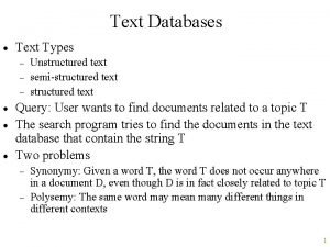 Text Databases Text Types Unstructured text semistructured text