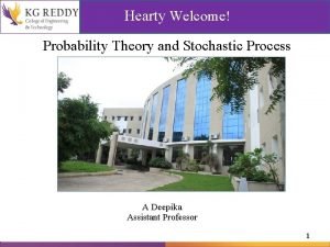 Hearty Welcome Probability Theory and Stochastic Process A