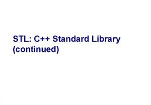 STL C Standard Library continued STL Iterators u