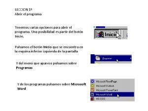 LECCION 1 Abrir el programa Tenemos varias opciones