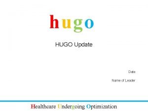 hugo HUGO Update Date Name of Leader Healthcare