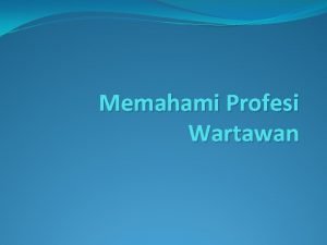 Memahami Profesi Wartawan Mitos tentang wartawan Bisa diundang