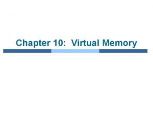 Chapter 10 Virtual Memory Chapter 10 Virtual Memory