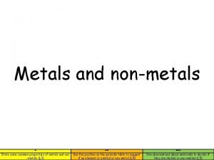 Metals and nonmetals State some common properties of