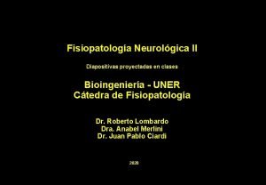 Fisiopatologa Neurolgica II Diapositivas proyectadas en clases Bioingeniera