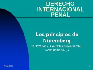 DERECHO INTERNACIONAL PENAL Los principios de Nremberg 11121946