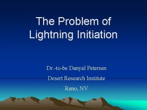 The Problem of Lightning Initiation Dr tobe Danyal