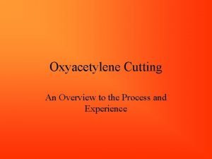 Oxyacetylene Cutting An Overview to the Process and