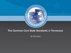 The Common Core State Standards in Tennessee An