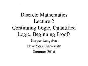 Discrete Mathematics Lecture 2 Continuing Logic Quantified Logic