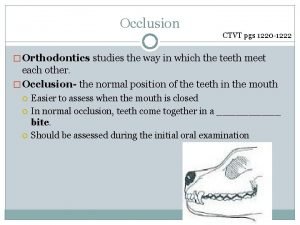 Occlusion CTVT pgs 1220 1222 Orthodontics studies the