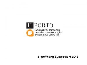 Sign Writing Symposium 2016 Sign Writing como um