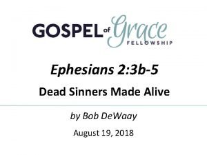 Ephesians 2 3 b5 Dead Sinners Made Alive