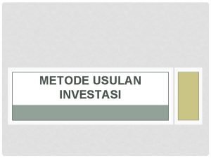 METODE USULAN INVESTASI TINJAUAN UMUM Weston 2005 mengungkapkan