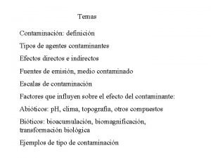 Temas Contaminacin definicin Tipos de agentes contaminantes Efectos