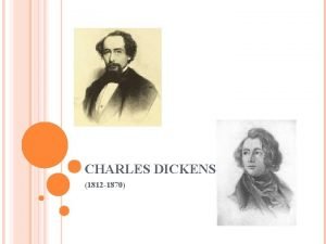 CHARLES DICKENS 1812 1870 English novel writer He