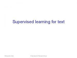 Supervised learning for text Mining the Web Chakrabarti